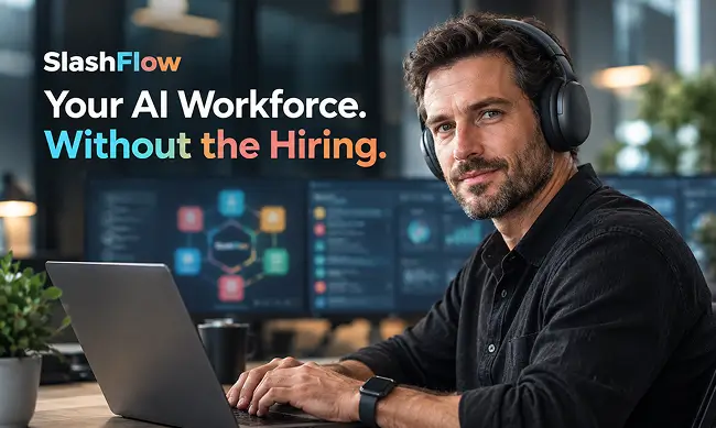 SlashFlow: Your AI Workforce. Without the Hiring.